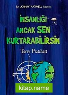 İnsanlığı Ancak Sen Kurtarabilirsin