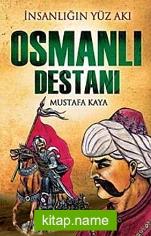 İnsanlığın Yüz Akı Osmanlı Destanı