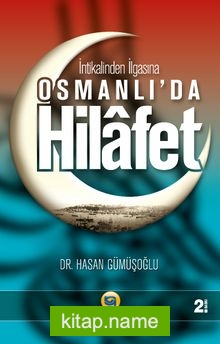 İntikalinden İlgasına Osmanlı’da Hilafet