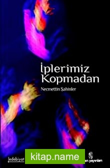 İplerimiz Kopmadan