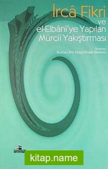 İrca Fikri ve el-Elbani’ye Yapılan Mürcii Yakıştırması