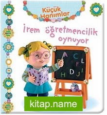 İrem Öğretmencilik Oynuyor / Küçük Hanımlar