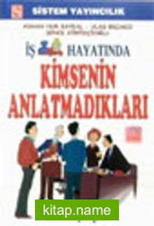 İş Hayatında Kimsenin Anlatmadıkları