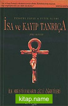 İsa ve Kayıp Tanrıça İlk Hıristiyanların Gizli Öğretileri