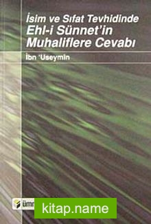 İsim ve Sıfat Tevhidinde Ehl-i Sünnet’in Muhaliflere Cevabı