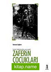 İsimleri Bedenlerinden Uzun Yaşadı Zaferin Çocukları