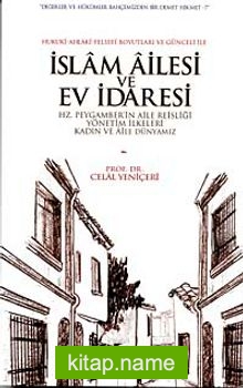 İslam Ailesi ve Ev İdaresi Hz. Peygamberin Aile Reisliği Yönetim İlkeleri Kadın ve Aile Dünyamız