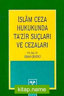 İslam Ceza Hukukunda Ta’zir Suçları ve Cezaları