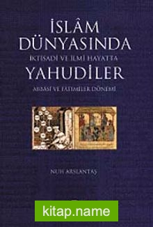 İslam Dünyasında İktisadi ve İlmi Hayatta Yahudiler (Abbasi ve Fatımiler Dönemi)