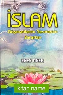 İslam Düşmanlarını Sevmenin Zararları cep boy