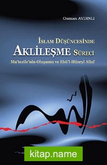 İslam Düşüncesinde Aklileşme Süreci