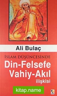 İslam Düşüncesinde Din-Felsefe Vahiy-Akıl İlişkisi