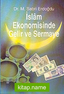 İslam Ekonomisinde Gelir ve Sermaye