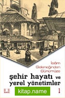 İslam Geleneğinden Günümüze Şehir Hayatı ve Yerel Yönetimler (2 Cilt)