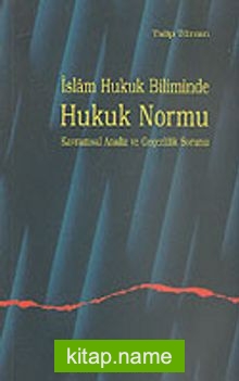 İslam Hukuk Biliminde Hukuk Normu Kavramsal Analiz ve Geçerlilik Sorunu