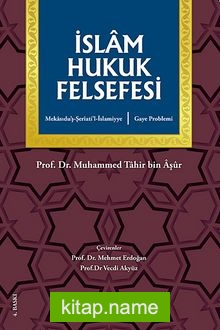 İslam Hukuk Felsefesi Gaye Problemi /Mekasıdu’ş-Şeri’ati’l-İslamiyye