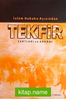 İslam Hukuku Açısından Tekfir Şartları ve Ahkamı