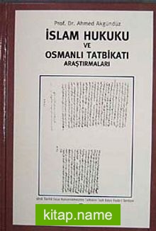 İslam Hukuku ve Osmanlı Tatbikatı Araştırmaları