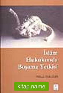 İslam Hukukunda Boşama Yetkisi