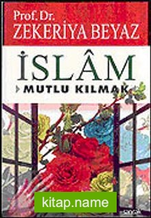 İslam  Mutlu Kılmak