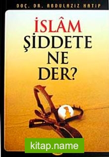 İslam Şiddete Ne Der?