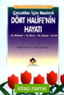 İslam Tarihinden Çocuklar İçin Resimli Dört Halife’nin Hayatı Hz. Ebubekir, Hz. Ömer, Hz. Osman, Hz. Ali