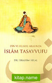 İslam Tasavvufu / Din ve Felsefe Arasında