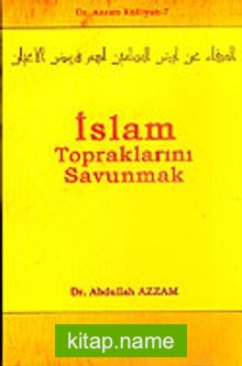 İslam Topraklarını Savunmak / Dr. Azzam Külliyatı 7