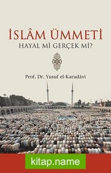 İslam Ümmeti Hayal mi Gerçek mi?