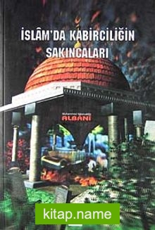 İslam’ da Kabirciliğin Sakıncaları