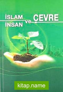 İslam ve Çevre İnsan ve Çevre