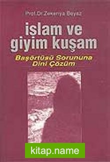 İslam ve Giyim Kuşam (Başörtüsü Sorununa Dini Çözüm)