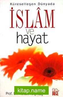 İslam ve Hayat Küreselleşen Dünyada