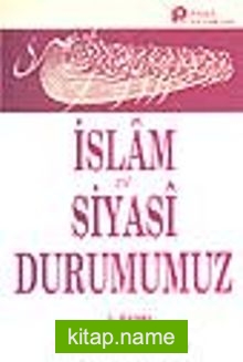 İslam ve Siyasi Durumumuz