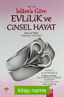 İslam’a Göre Evlilik ve Cinsel Hayat  Dini ve Tıbbi Sorulu Cevaplı