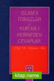 İslam’a İtirazlar ve Kur’an-ı Kerim’den Cevaplar