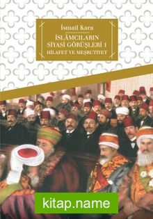 İslamcıların Siyasi Görüşleri I Hilafet ve Meşrutiyet