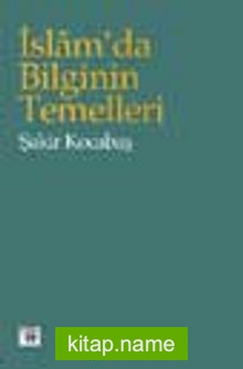 İslam’da Bilginin Temelleri