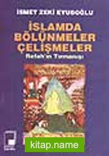 İslamda Bölünmeler Çelişmeler (Refahın Tırmanışı)