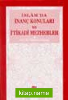 İslam’da İnanç Konuları ve İtikadi Mezhebler