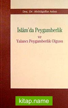 İslam’da Peygamberlik ve Yalancı Peygamberlik Olgusu