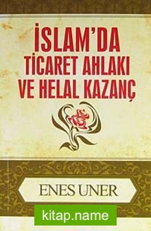 İslamda Ticaret Ahlakı ve Helal Kazanç cep boy