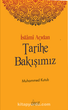 İslami Açıdan Tarihe Bakışımız