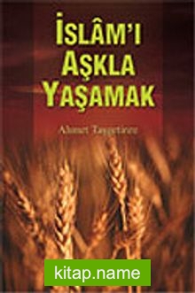 İslam’ı Aşkla Yaşamak