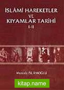 İslami Hareketler ve Kıyamlar Tarihi (2 Cilt tek kitapta)