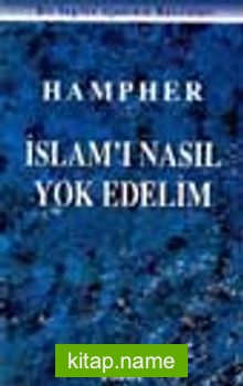 İslamı Nasıl Yok Edelim