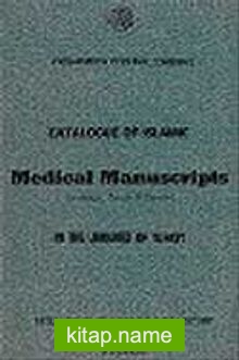 İslami Tıp Yazmaları Kataloğu / Catalogue of Islamic Medical Manuscripts (in Arabic, Turkish, Persian) in the Libraries of Turkey