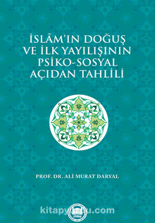 İslam’ın Doğuş ve İlk Yayılışının Psiko-Sosyal Açıdan Tahlili