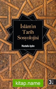 İslam’ın Tarih Sosyolojisi İlk Dönem İslam Toplumunun Şekillenişi