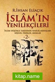 İslam’ın Yenilikçileri 2  İslam Düşünce Tarihinde Yenilik Arayışları Kişiler, Fikirler, Akımlar